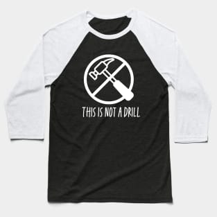 This is not a drill - white print Baseball T-Shirt